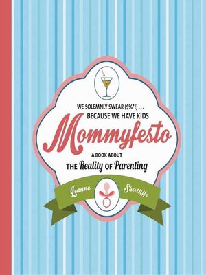cover image of Mommyfesto: We Solemnly Swear ($%*!) . . . Because We Have Kids: a Book about the Reality of Parenting